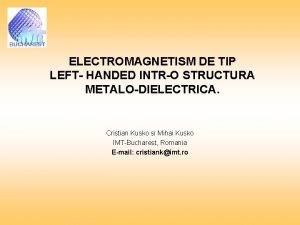 ELECTROMAGNETISM DE TIP LEFT HANDED INTRO STRUCTURA METALODIELECTRICA