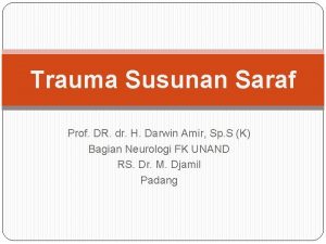 Trauma Susunan Saraf Prof DR dr H Darwin