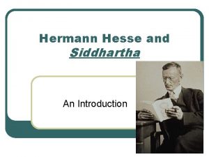 Hermann Hesse and Siddhartha An Introduction Hermann Hesse