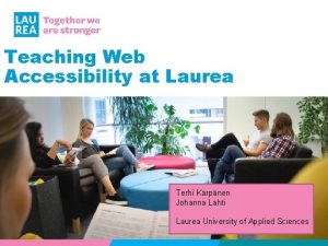 Teaching Web Accessibility at Laurea Terhi Krpnen Johanna