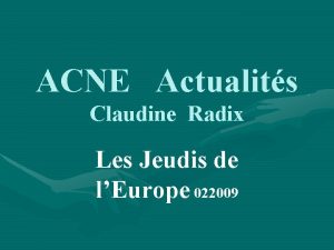 ACNE Actualits Claudine Radix Les Jeudis de lEurope