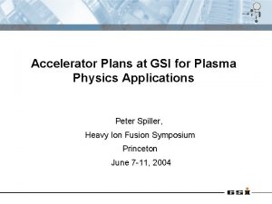 Accelerator Plans at GSI for Plasma Physics Applications