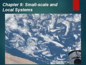 Chapter 9 Smallscale and Local Systems Small and