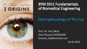 BYM 501 E Fundamentals of Biomedical Engineering Electrophysiology