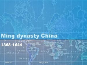 Ming dynasty China 1368 1644 Week 14 Ming