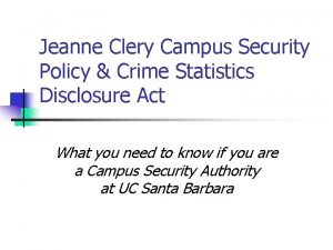 Jeanne Clery Campus Security Policy Crime Statistics Disclosure