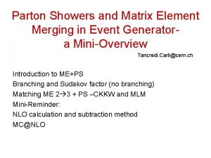 Parton Showers and Matrix Element Merging in Event