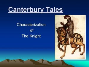 Canterbury Tales Characterization of The Knight The Knights