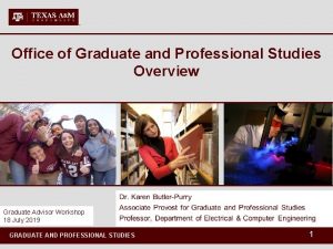 Office of Graduate and Professional Studies Overview Graduate