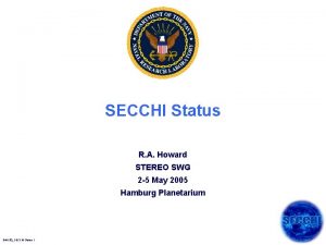 SECCHI Status R A Howard STEREO SWG 2