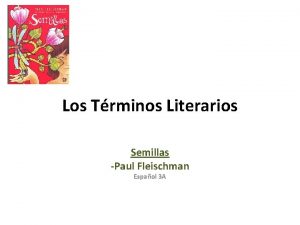 Los Trminos Literarios Semillas Paul Fleischman Espaol 3