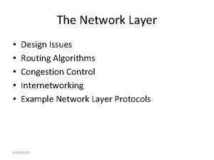 The Network Layer Design Issues Routing Algorithms Congestion