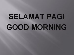 SELAMAT PAGI GOOD MORNING LUKAS 16 10 12
