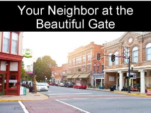 Your Neighbor at the Beautiful Gate Your Neighbor
