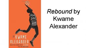 Rebound by Kwame Alexander Summary of Rebound This