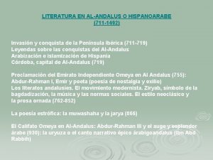 LITERATURA EN ALANDALUS O HISPANOARABE 711 1492 Invasin