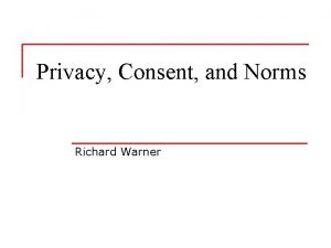 Privacy Consent and Norms Richard Warner Summary n