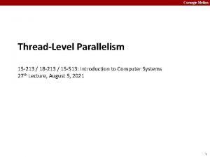 Carnegie Mellon ThreadLevel Parallelism 15 213 18 213