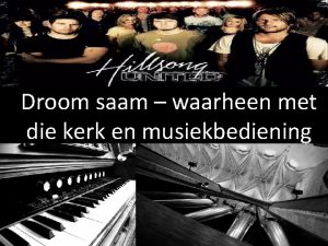 Droom saam waarheen met die kerk en musiekbediening