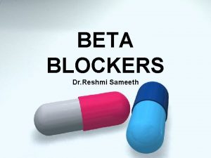 BETA BLOCKERS Dr Reshmi Sameeth FIGHT OR FLIGHT