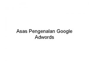 Asas Pengenalan Google Adwords Kenapa Google Adwords Kenapa