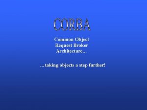 Common Object Request Broker Architecture taking objects a