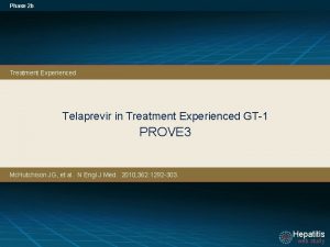 Phase 2 b Treatment Experienced Telaprevir in Treatment