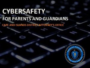 CYBERSAFETY FOR PARENTS AND GUARDIANS CAPE AND ISLANDS