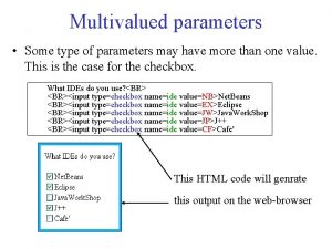 Multivalued parameters Some type of parameters may have