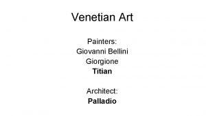 Venetian Art Painters Giovanni Bellini Giorgione Titian Architect