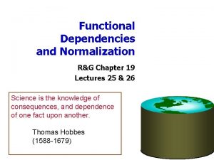 Functional Dependencies and Normalization RG Chapter 19 Lectures