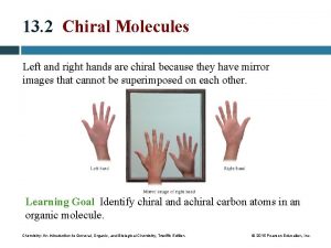 13 2 Chiral Molecules Left and right hands