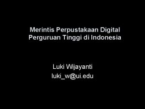 Merintis Perpustakaan Digital Perguruan Tinggi di Indonesia Luki