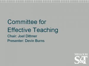 Committee for Effective Teaching Chair Joel Dittmer Presenter