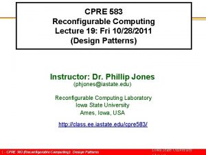 CPRE 583 Reconfigurable Computing Lecture 19 Fri 10282011