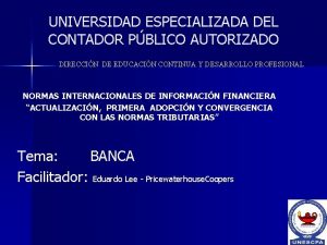 UNIVERSIDAD ESPECIALIZADA DEL CONTADOR PBLICO AUTORIZADO DIRECCIN DE