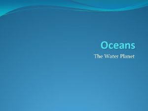 Oceans The Water Planet Intro to Oceans Unit