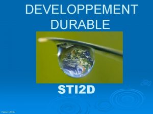 DEVELOPPEMENT DURABLE STI 2 D Pascal LAVAL Le