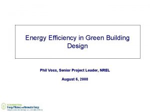 Energy Efficiency in Green Building Design Phil Voss