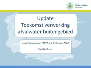 Update Toekomst verwerking afvalwater buitengebied Ambtelijk platform PWVE