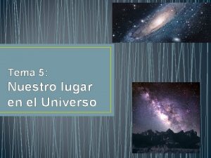 Tema 5 Nuestro lugar en el Universo ndice