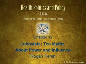 Chapter 12 Lobbyists Ten Myths About Power and