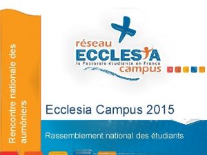 Rencontre nationale des aumniers Ecclesia Campus 2015 Rassemblement