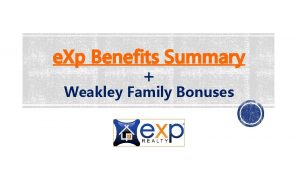 e Xp Benefits Summary Weakley Family Bonuses BENEFITS