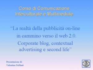 Corso di Comunicazione Interculturale e Multimediale La realt