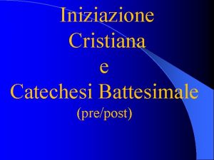 Iniziazione Cristiana e Catechesi Battesimale prepost SEZIONE SECONDA