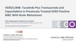 HER 2 CLIMB Tucatinib Plus Trastuzumab and Capecitabine