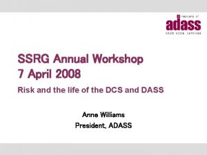 SSRG Annual Workshop 7 April 2008 Risk and