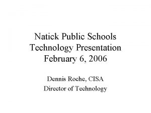 Natick Public Schools Technology Presentation February 6 2006