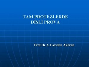 TAM PROTEZLERDE DL PROVA Prof Dr A Cavidan